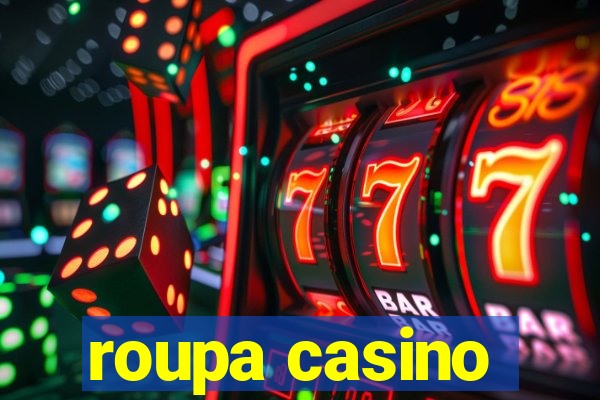 roupa casino