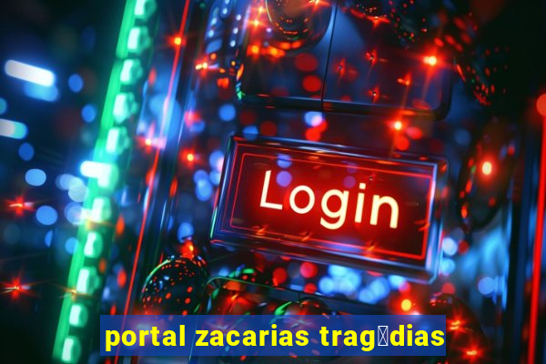 portal zacarias trag茅dias