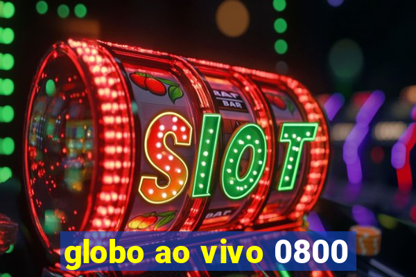 globo ao vivo 0800