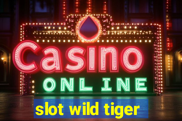 slot wild tiger