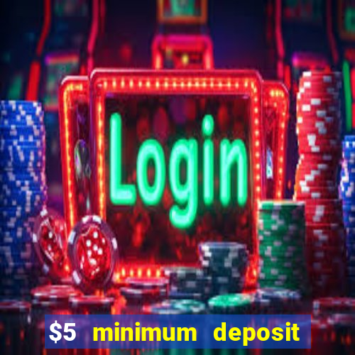 $5 minimum deposit casino canada