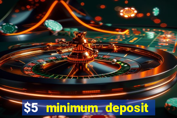 $5 minimum deposit casino canada