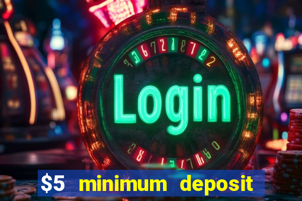 $5 minimum deposit casino canada