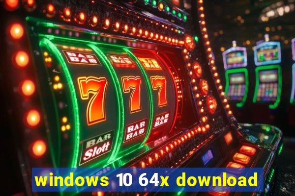 windows 10 64x download