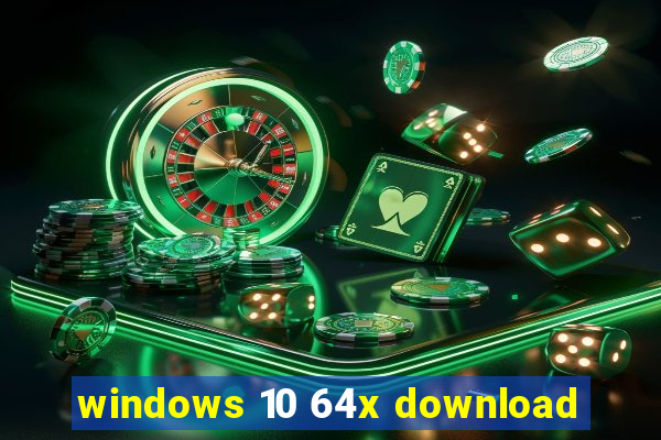 windows 10 64x download