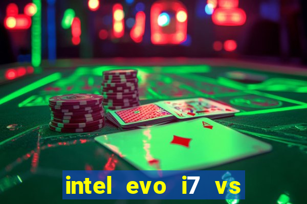 intel evo i7 vs intel core i7