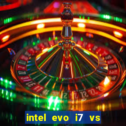 intel evo i7 vs intel core i7