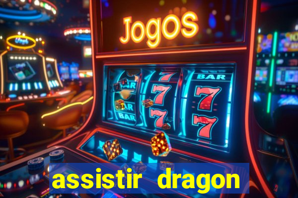 assistir dragon super dublado