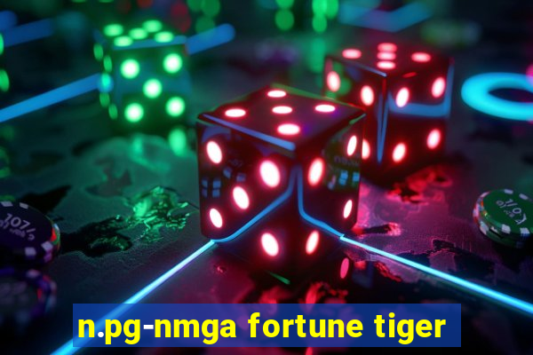 n.pg-nmga fortune tiger