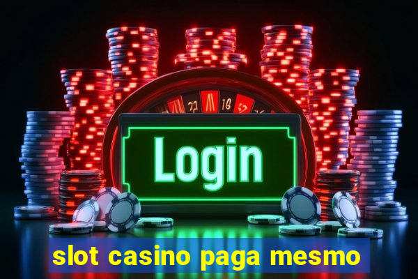 slot casino paga mesmo