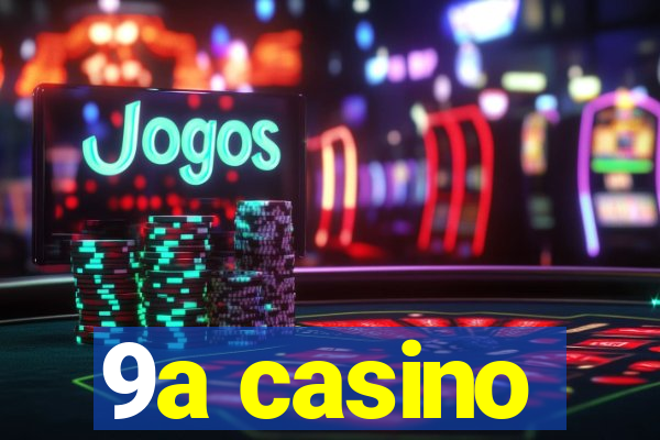 9a casino