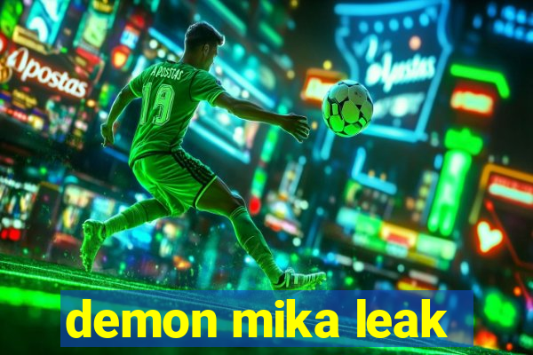 demon mika leak