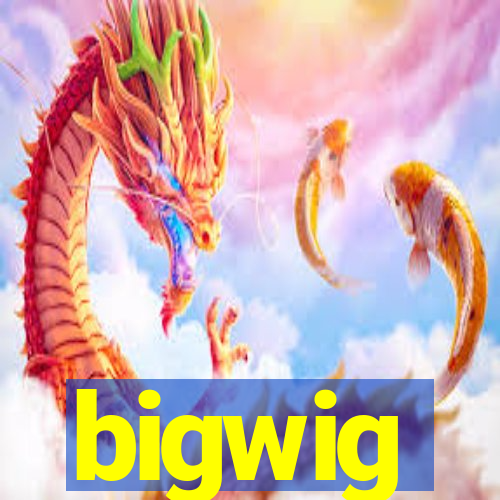 bigwig