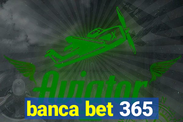 banca bet 365