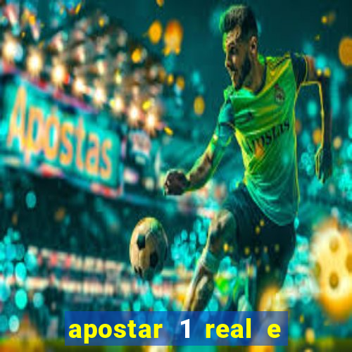 apostar 1 real e ganhar dinheiro