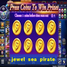 jewel sea pirate riches slot