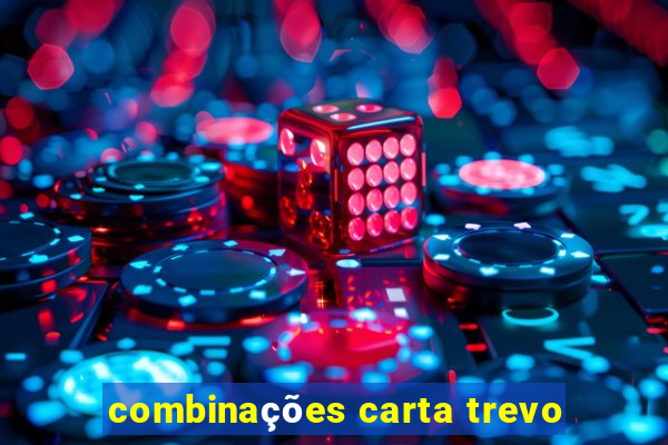 combinações carta trevo