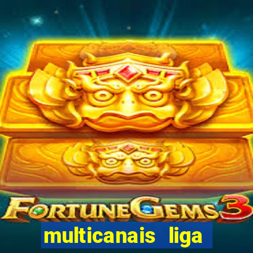 multicanais liga dos campe玫es