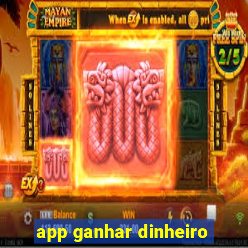 app ganhar dinheiro