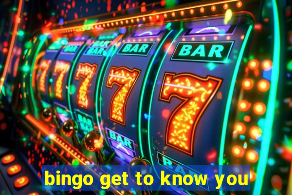 bingo get to know you