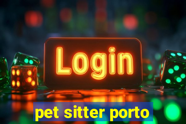 pet sitter porto