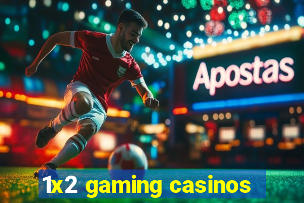 1x2 gaming casinos