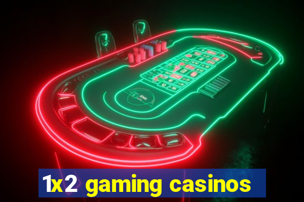 1x2 gaming casinos