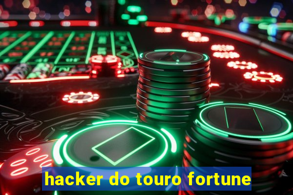 hacker do touro fortune