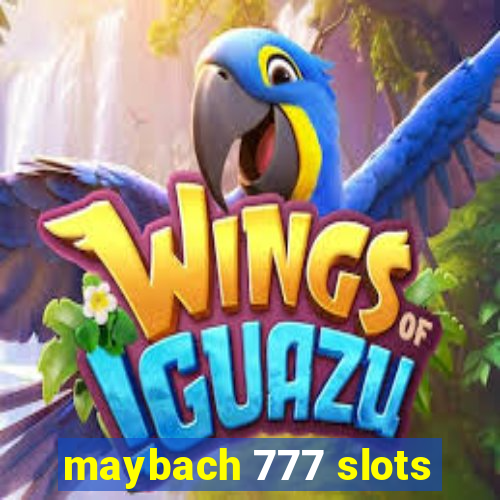 maybach 777 slots