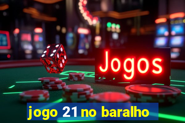 jogo 21 no baralho