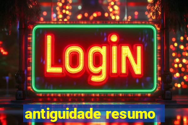 antiguidade resumo