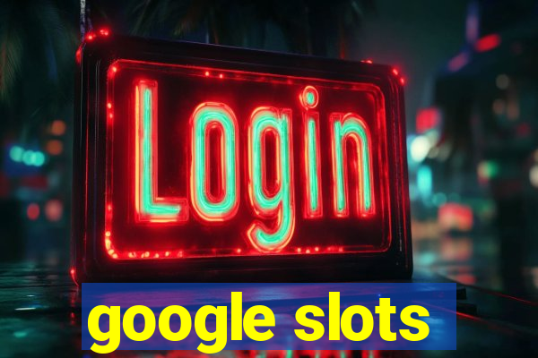 google slots