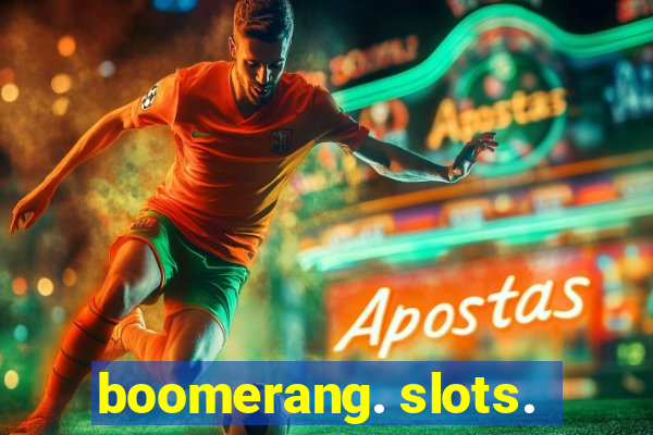 boomerang. slots.