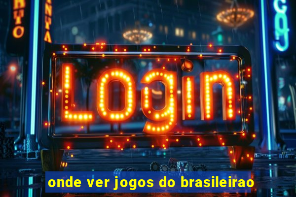 onde ver jogos do brasileirao