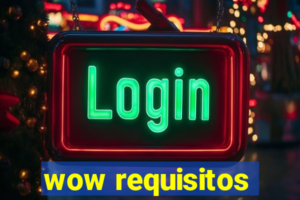 wow requisitos