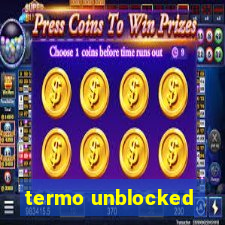 termo unblocked