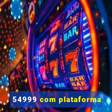 54999 com plataforma