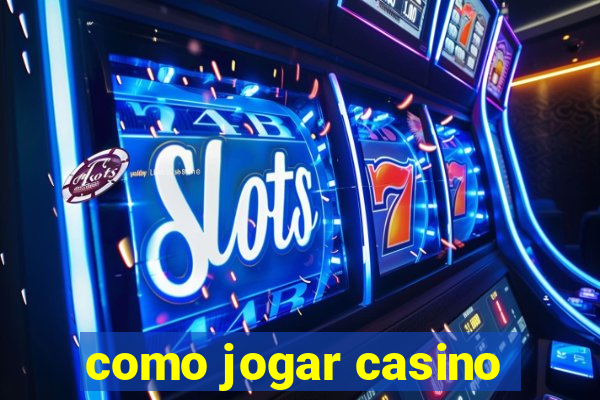 como jogar casino