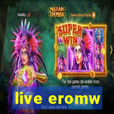 live eromw