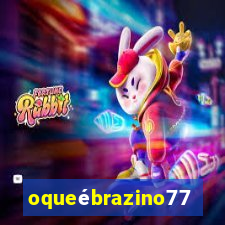 oqueébrazino777