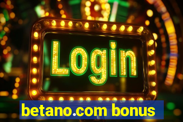 betano.com bonus