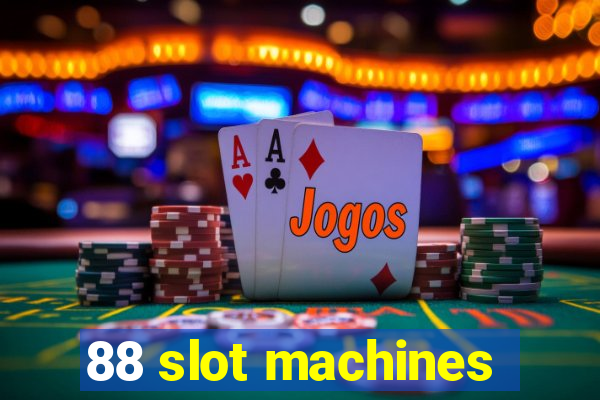 88 slot machines