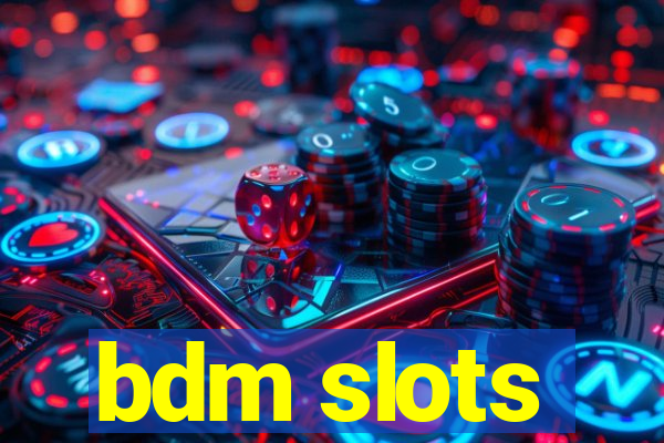 bdm slots