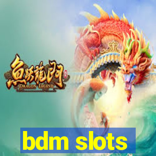 bdm slots