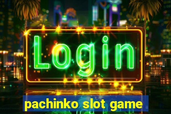 pachinko slot game