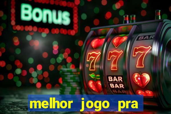 melhor jogo pra ganha dinheiro