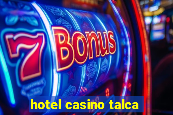 hotel casino talca