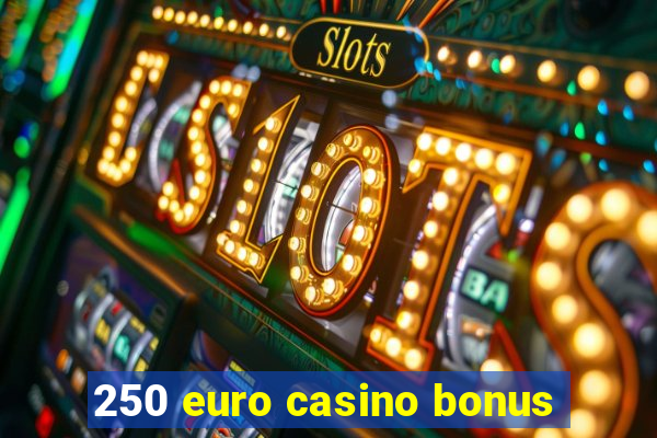 250 euro casino bonus