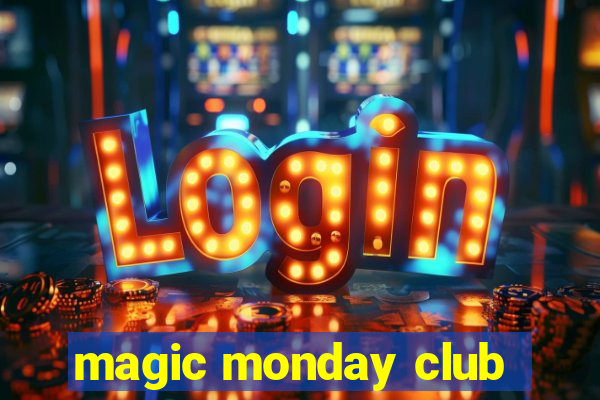 magic monday club