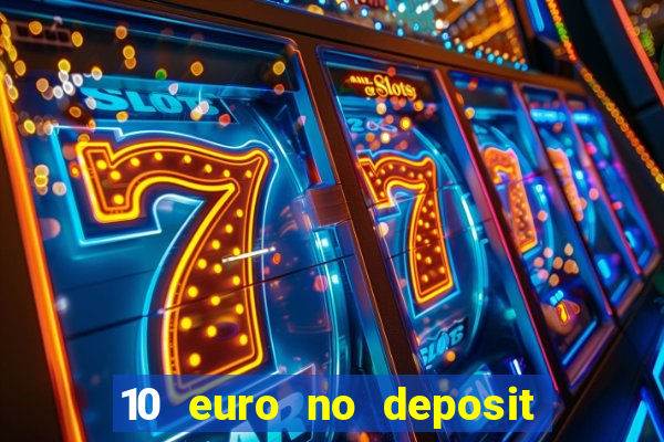 10 euro no deposit casino 2021